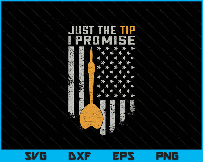 Just The Tip I Promise Funny Darts Player Flag SVG PNG Digital Printable Files