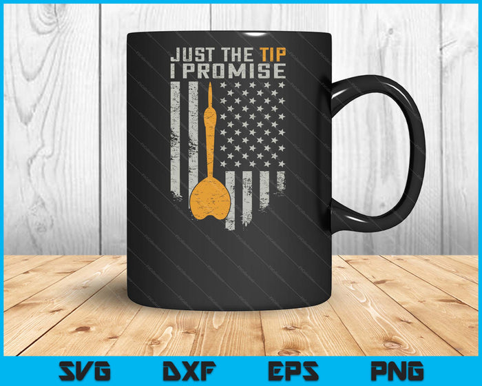 Just The Tip I Promise Funny Darts Player Flag SVG PNG Digital Printable Files
