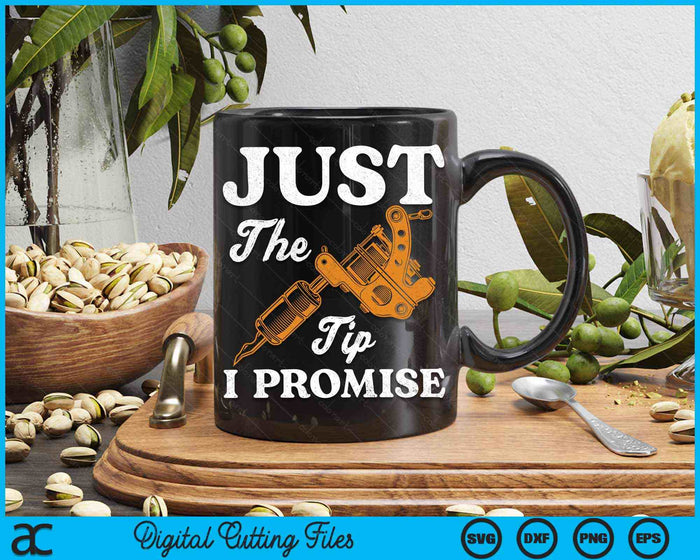 Just The Tip I Promise Saying Tattoo Lover SVG PNG Digital Printable Files