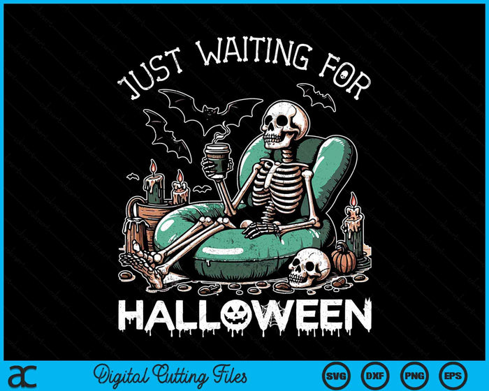 Just Waiting For Halloween Skeleton Halloween Party Matching SVG PNG Digital Cutting File