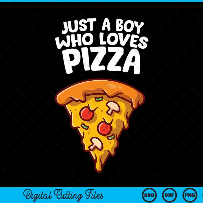 Just a Boy Who Loves Pizza SVG PNG Digital Cutting Files