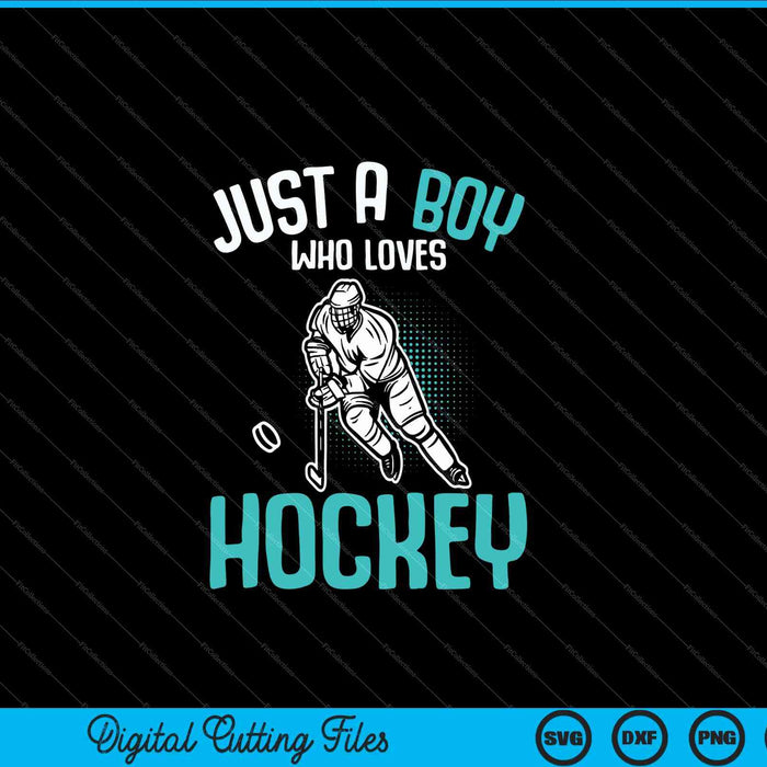 Just a Boy who loves Hockey Player Ice Hockey Kids Boys SVG PNG Digital Cutting File