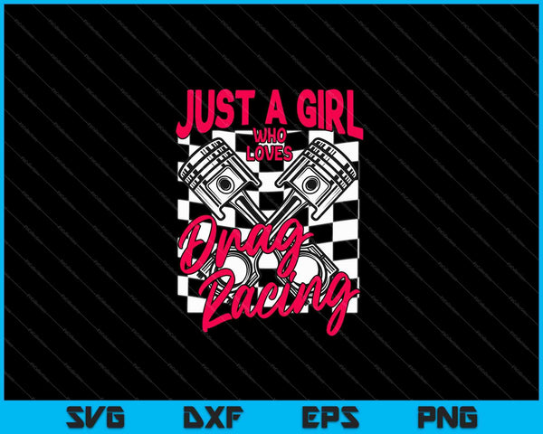 Just a Girl Who Loves Drag Racing SVG PNG Cutting Printable Files