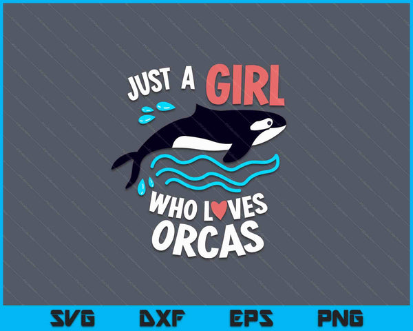 Just a girl who loves Orcas kids orca killer whale SVG PNG Digital Cutting Files