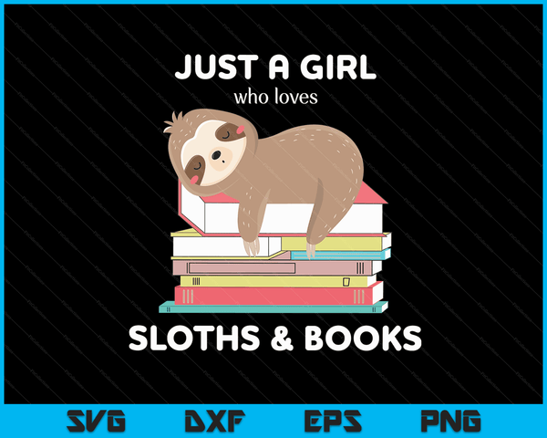 Gewoon een meisje dat houdt van luiaards en boeken Reader SVG PNG Digital Cutting Files