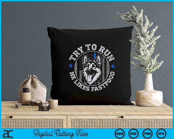 K9 Police Officer Blue Line Try To Run K9 Police Dog SVG PNG Digital Printable Files