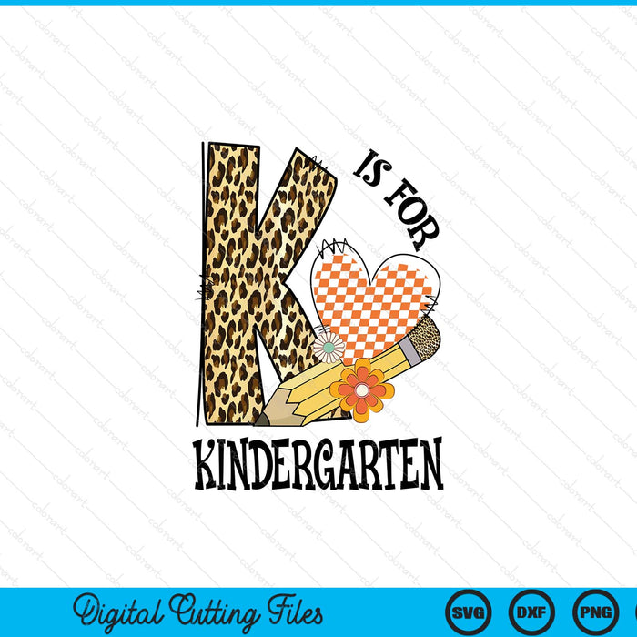 K is for kindergarten teacher leopard first day of school SVG cut file