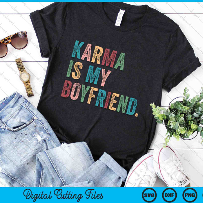 Karma Is My Boy Friend SVG PNG Digital Cutting Files