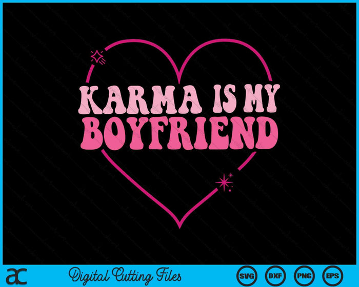 Karma es mi novio corazón Groovy Spirituel cita sarcástica SVG PNG archivos de corte digital