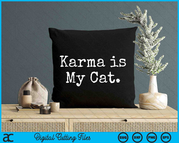 Karma Is mijn kat grappige sarcastische SVG PNG digitale snijbestanden