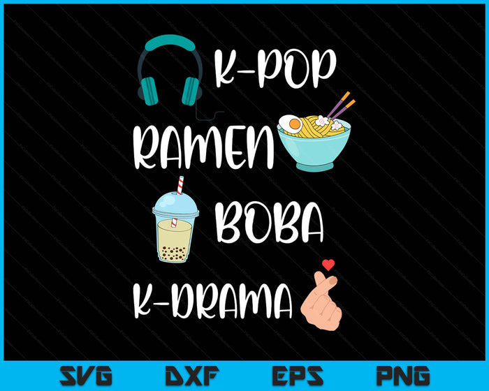 Kawaii K-Pop Ramen Boba Bubble Tea K-Drama Lover SVG PNG Digital Printable Files