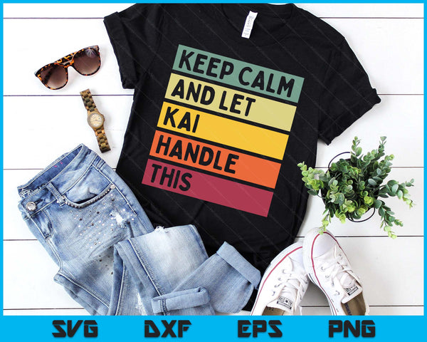 Keep Calm And Let Kai Handle This Funny Retro SVG PNG Digital Printable Files