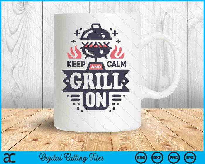 Keep Calm Grill On SVG PNG Digital Printable Files