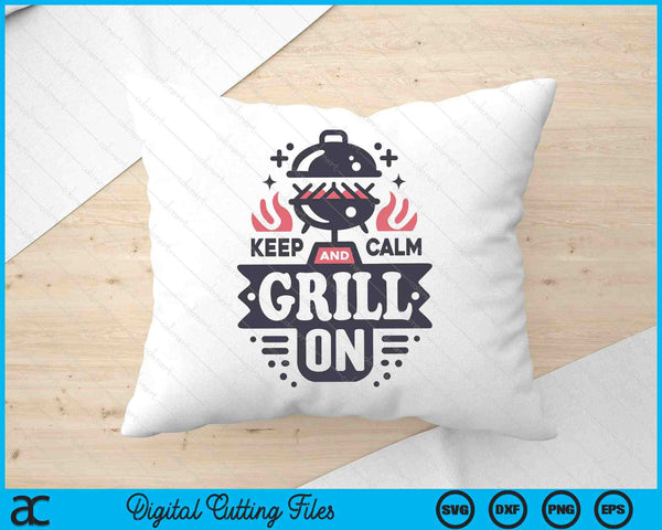 Keep Calm Grill On SVG PNG Digital Printable Files