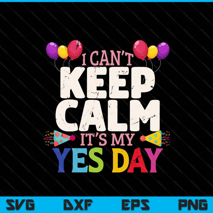 Keep calm its my yes day for daddys SVG cut file
