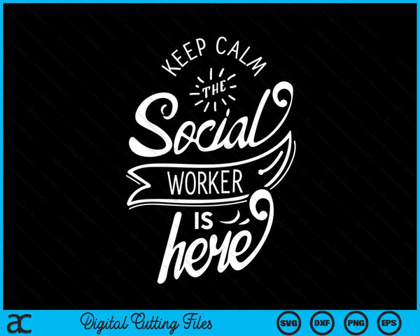 Blijf kalm, de maatschappelijk werker is hier werk pedagogie SVG PNG digitale snijbestanden