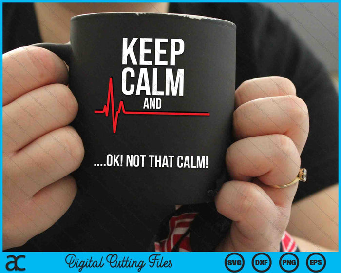 Mantenga la calma y esté bien, no esa calma ECG médico Emergencia SVG PNG Archivos de corte digital