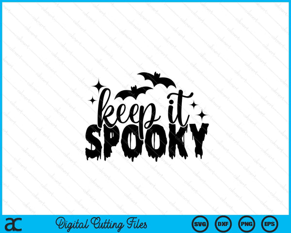 Mantenlo espeluznante, Halloween SVG PNG cortando archivos imprimibles