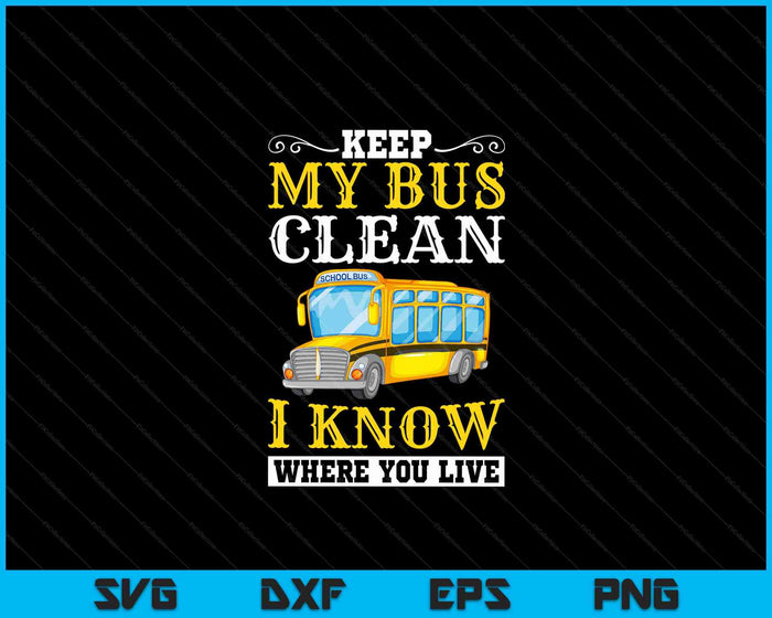 Keep My Bus Clean Funny School Driver Bus Drivers Gift SVG PNG Digital Cutting Files