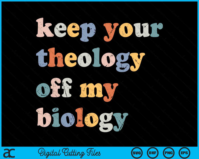 Houd uw theologie uit mijn biologie Retro SVG PNG digitale snijbestanden