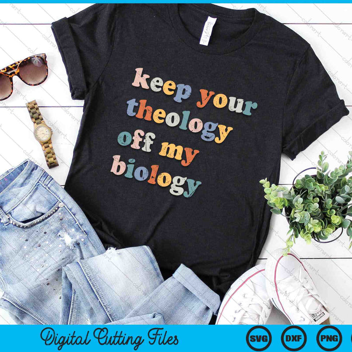 Keep Your Theology Off My Biology Retro SVG PNG Digital Cutting Files
