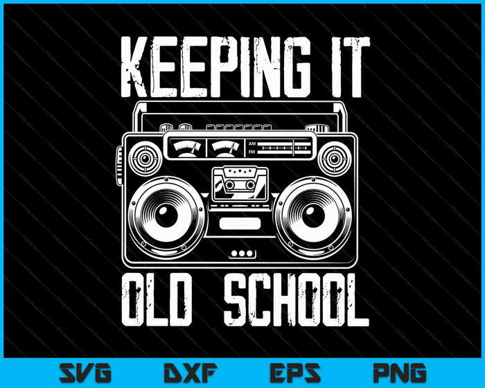 Keeping It Old School 80s 90s Music Lover Funny Hip-Hop SVG PNG Digital Printable Files