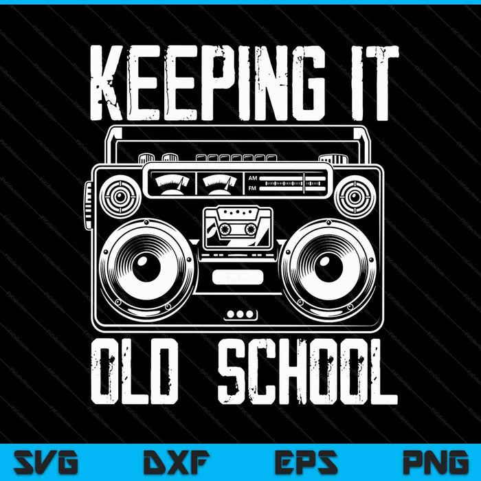 Keeping It Old School 80s 90s Music Lover Funny Hip-Hop SVG PNG Digital Printable Files
