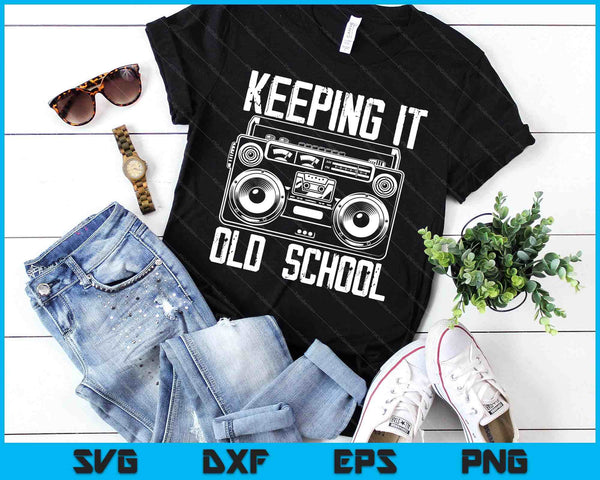 Keeping It Old School 80s 90s Music Lover Funny Hip-Hop SVG PNG Digital Printable Files
