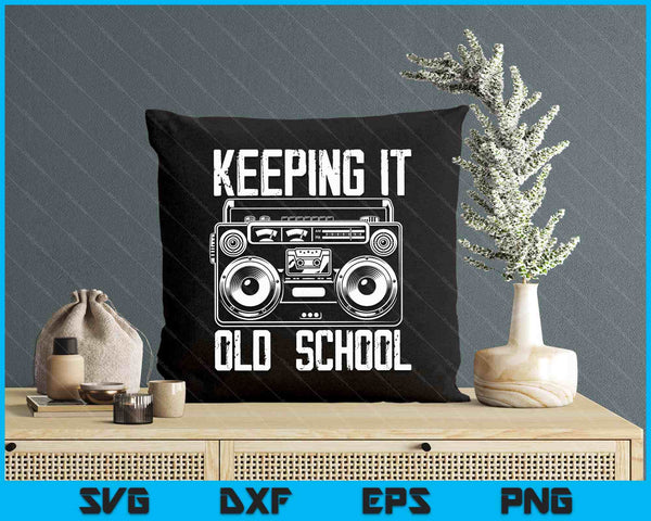 Keeping It Old School 80s 90s Music Lover Funny Hip-Hop SVG PNG Digital Printable Files