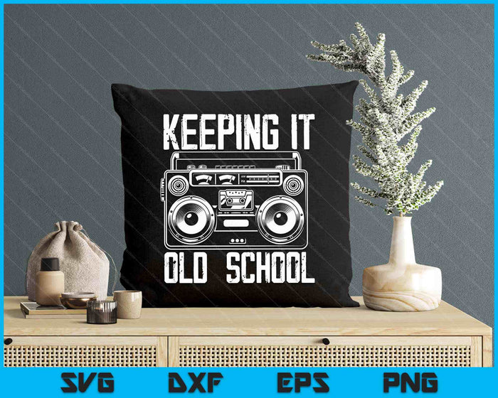 Keeping It Old School 80s 90s Music Lover Funny Hip-Hop SVG PNG Digital Printable Files