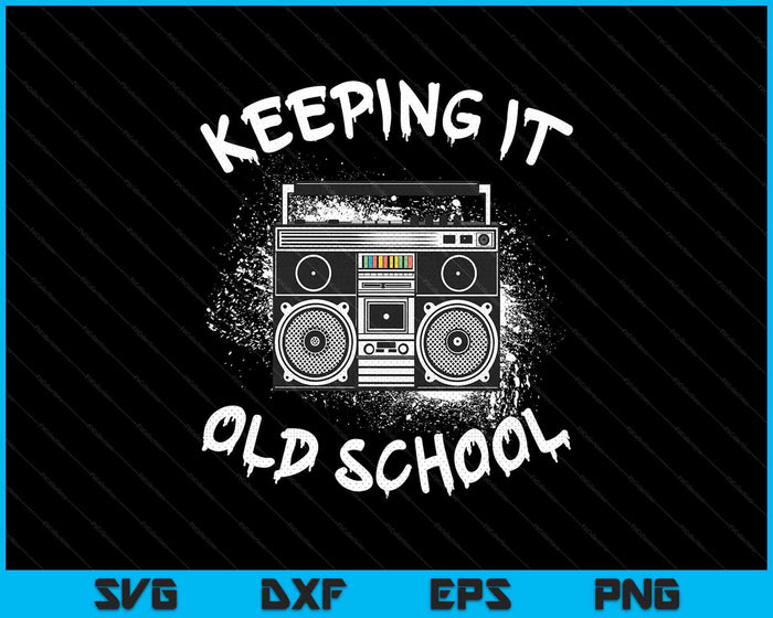 Keeping It Old School Vintage Boombox 80s Hip Hop Graffiti SVG PNG Digital Printable Files