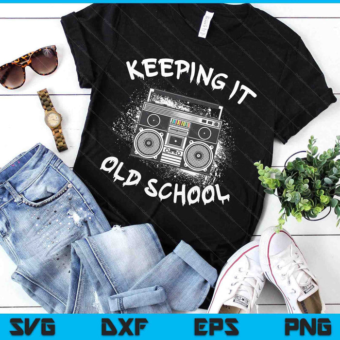 Keeping It Old School Vintage Boombox 80s Hip Hop Graffiti SVG PNG Digital Printable Files