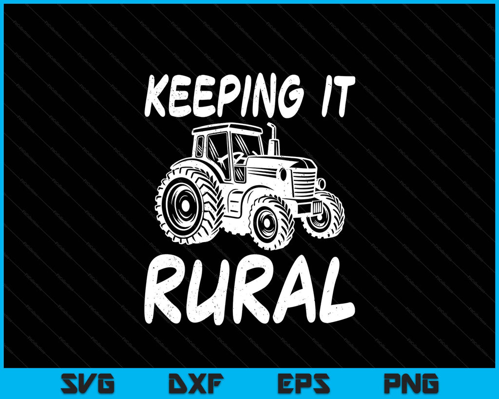 Keeping It Rural Farm Tractor Farming Life Farmer SVG PNG Digital File ...