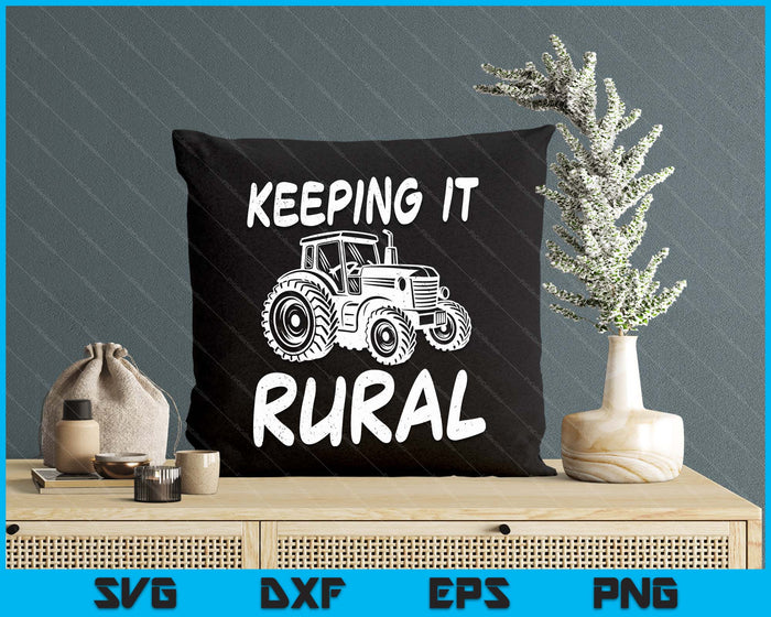 Keeping It Rural Farm Tractor Farming Life Farmer SVG PNG Digital Printable Files