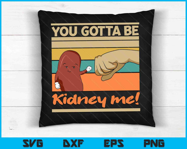 Kidney Funny Pun for a Kidney Donor SVG PNG Digital Cutting Files