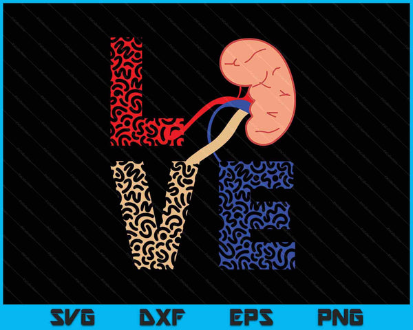 Kidney Organ Donation Love Dialysis Patients Nurse SVG PNG Cutting Printable Files