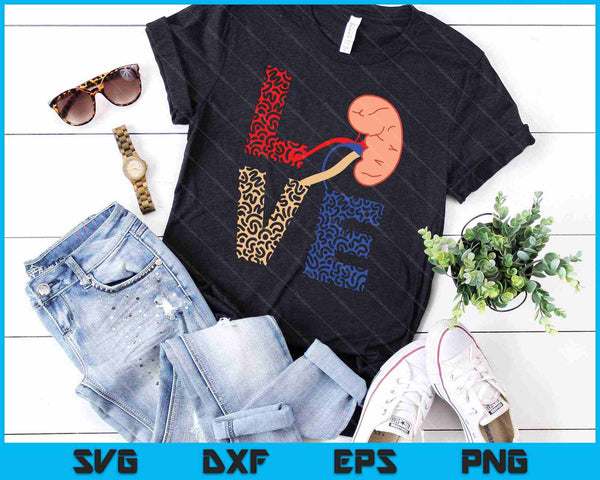 Kidney Organ Donation Love Dialysis Patients Nurse SVG PNG Cutting Printable Files - on a t-shirt