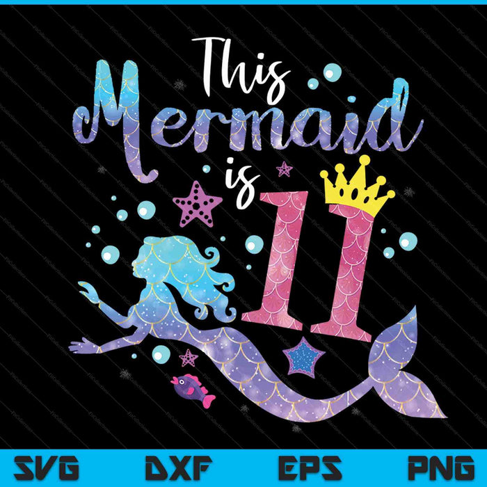 11 year old this mermaid is 11th birthday girl SVG cut file