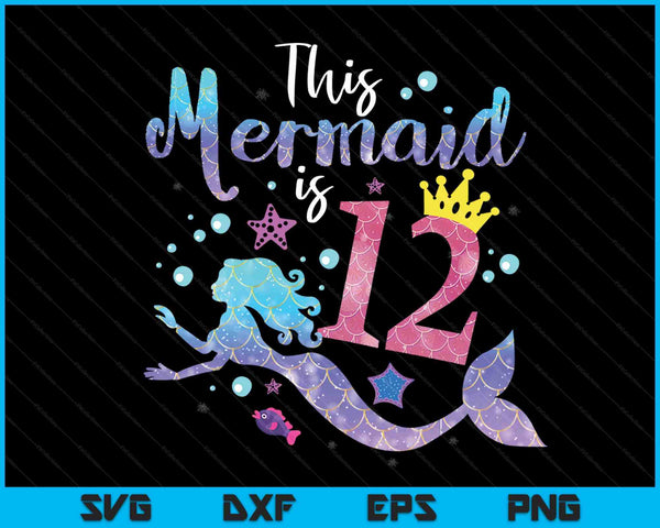 12 year old this mermaid is 12th birthday girl SVG PNG cut file for Cricut