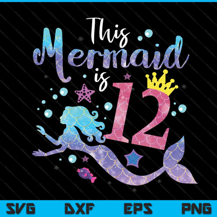 12-jarige cadeau deze zeemeermin is 12e verjaardag meisje SVG PNG digitale snijbestanden
