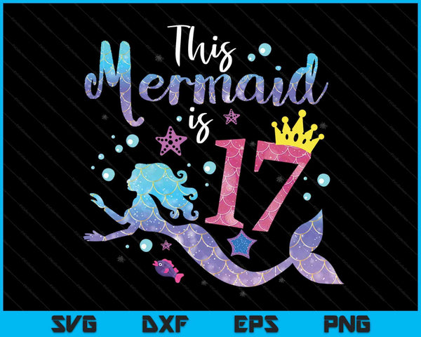 17 year old this mermaid is 17th birthday girl SVG PNG cut file for Cricut