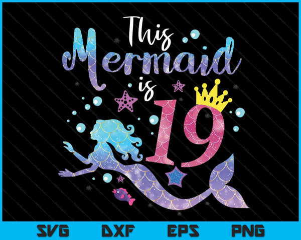 19 year old this mermaid is 19th birthday girl SVG PNG cut file for Cricut