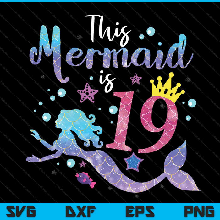 19 year old this mermaid is 19th birthday girl SVG PNG cut file for Cricut