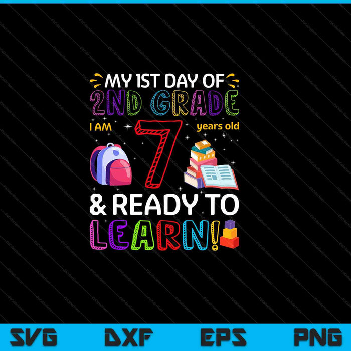 Kids 1st day of 2nd grade I'm 7 years old and ready to learn SVG PNG cut file for Cricut