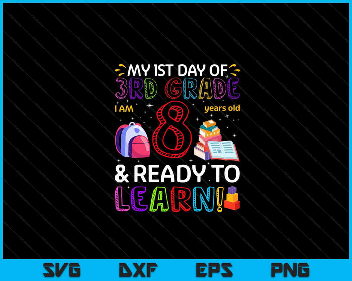 Kids 1st Day Of 3rd Grade I'm 8 Years Old and Ready To Learn SVG PNG Digital Cutting Files