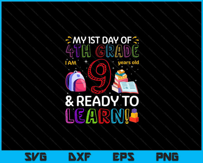 Kids 1st Day Of 4th Grade I'm 9 Years Old and Ready To Learn SVG PNG Digital Cutting Files