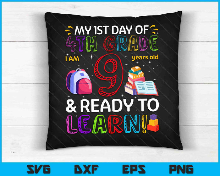 Kids 1st Day Of 4th Grade I'm 9 Years Old and Ready To Learn SVG PNG Digital Cutting Files