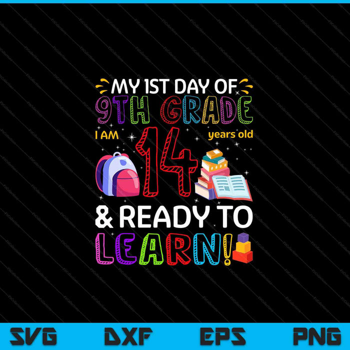 Kids 1st day of 9th grade I'm 14 years old ready to learn SVG PNG cut file for Cricut