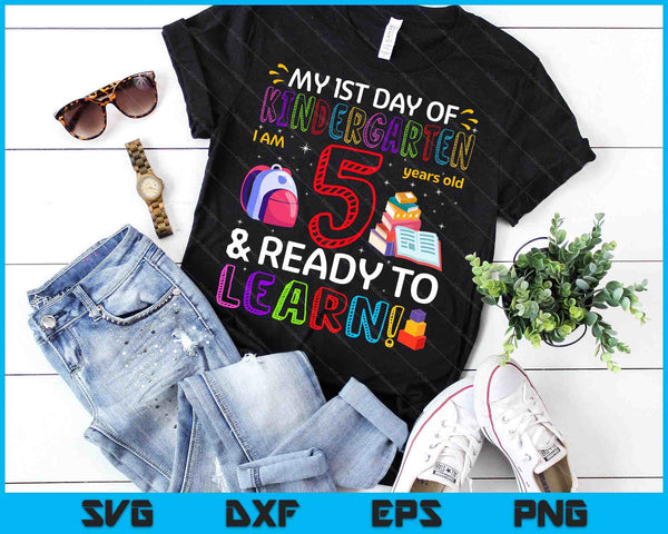 Kids 1st Day Of Kindergarten  I'm 5 Years Old & Ready To Learn SVG PNG Digital Cutting Files