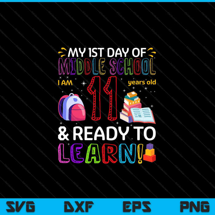 Kids 1st day of middle school I'm 11 years old ready to learn SVG cut file